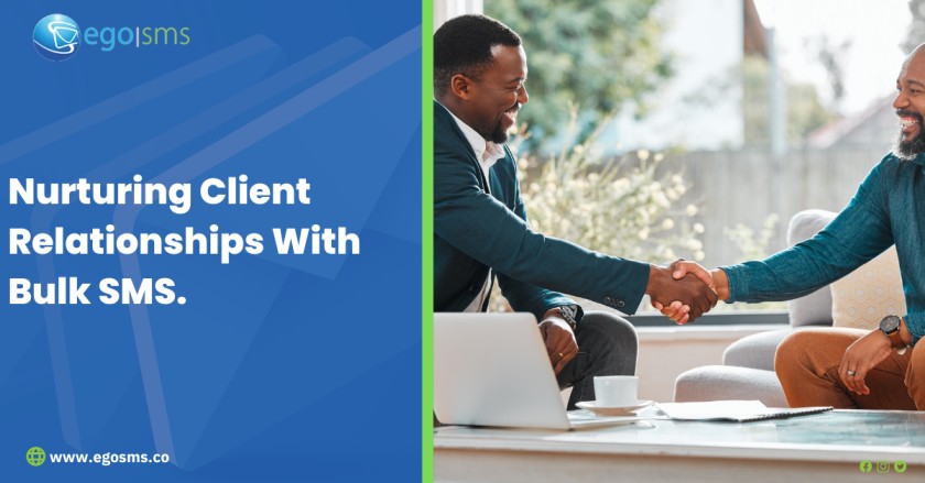 Nurturing Client Relationships With Bulk SMS.