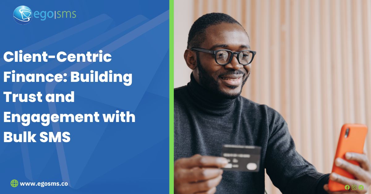 Client-Centric Finance: Building Trust and Engagement with Bulk SMS